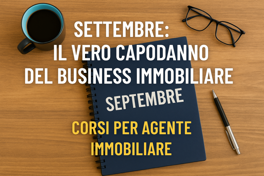 Settembre: corsi per agente immobiliare e strategie vincenti